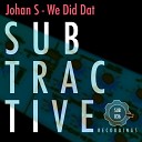 Johan S - We Did Dat Original Mix