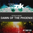 Fetech Mode - Dawn Of The Phoenix Original Mix