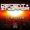 Decent Snapper - It s Over Original Mix