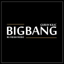 Guray Kilic - Big Bang Original Mix