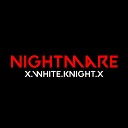 x.White.Knight.x - Nightmare