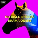 Nu Disco Bitches - Drama Queen Dub Mix