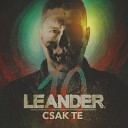 Leander Kills - Csak te 10 v