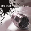 Dekad - A Reason To Hate Me