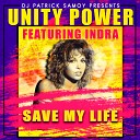 Unity Power feat DJ Patrick Samoy Indra - Save My Life Radio Edit Mix