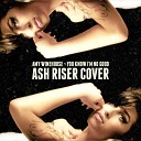 Ash Riser - You Know I m No Good Cover