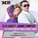 Felix Jaehn feat Jasmine Thompson - Ain t Nobody Misha Pioner Annet Radio Edit