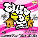 Shed Edz feat Stizz - My Love For The Music Altered States Remix