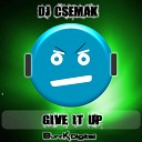 DJ Csemak - Give It Up Original Mix