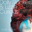 Dolly Rockers Lizzie Curious - Gotta Groove Original Mix