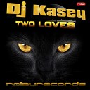 Dj Kasey - Two Loves Original Mix