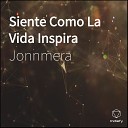 Jonnmera - Siente Como La Vida Inspira