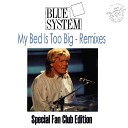 Blue System - My Bed Is Too Big In Bed With Her Mix