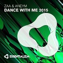 Zaa Aneym - Dance With Me 2015 Original Mix