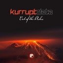 Kurruptdata - Out of The Ashes Original Mix