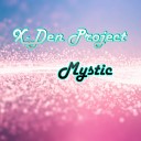 X Den Project - Mystic Original Mix