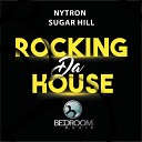 Nytron Sugar Hill - Rocking Da House Original Mix