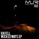 Rikfell - Wicked Ways Original Mix