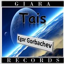 Egor Gorbachev - Tais Original Mix