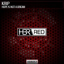 Krip - Hope Is Not A Dream Original Mix