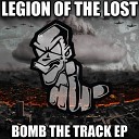 Legion Of The Lost - Bomb The Track Original Mix