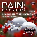 Pain Disorder Project feat Dream Sound… - Living In The Moment 2017 Anthony Gorden…