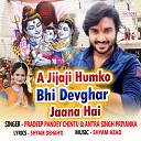 Pradeep Pandey Chintu Antra Singh Priyanka - A Jijaji Humko Bhi Devghar Jaana Hai