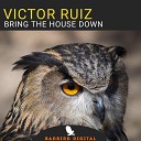 Victor Ruiz - Bring The House Down Dub Makers Remix