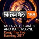 Talla 2XLC feat Carl B Katie Marne - Keep the Fire Burning Extended Mix
