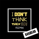Ace Rosewall - I Don t Think They Know Bushhead Remix