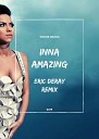 Inna - Amazing Eric Deray Remix Extended Mix