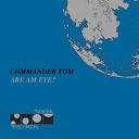Commander Tom - Are Am Eye Friends Lovers Family Remix