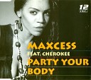 Maxcess feat Cherokee - Party Your Body Clock Mix