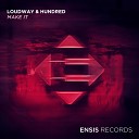 Loudway Hundred - Make It Original Mix
