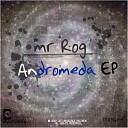 Mr Rog - Andromeda Original Mix