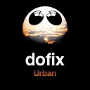 Dofix - Urban Original Mix