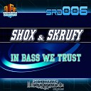 Shox Skrufy - In Bass We Trust Original Mix
