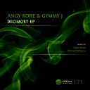 AnGy KoRe Gymmy J - Decimort Michael Schwarz Remix