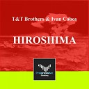 T T Brothers Ivan Cobos - Hiroshima Original Mix