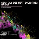 Sean Jay Dee feat Excentric - Ma Baby Denis Sender Remix