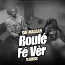 Kaf Malbar feat. Rikos' - Roulé Fé Vèr