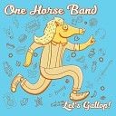 One Horse Band - Howlin At Your Door