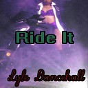 Lyfe Dancehall - Ride It