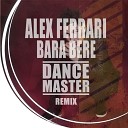 Alex Ferrari - Bara Bere Dance Master Remix 2018