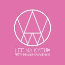 Lee Na Kyeum - Why Did You Leave Me Alone