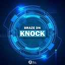 Braze DN - Knock Original Mix