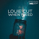 Louie Cut - When I Need Original Mix