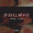 Ell MS Maxwll - Dr Jekyll Mr Hyde