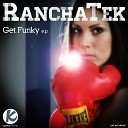 RanchaTek - Get Funky Original Mix
