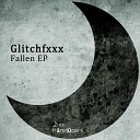 Glitchfxxx - Fallen Original Mix